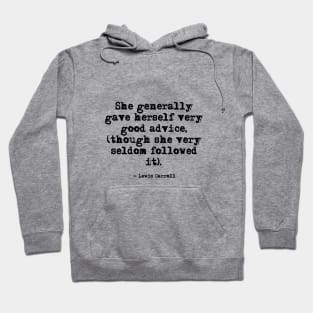 She generally gave herself very good advice - Alice in Wonderland Hoodie